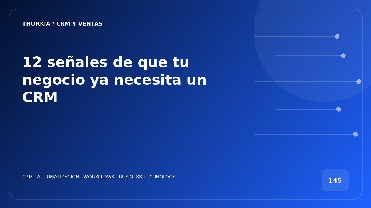 12 señales de que tu negocio ya necesita un CRM